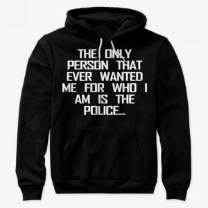 The Only Person That Ever Wanted Me Hoodies