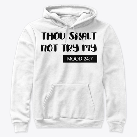 Thou Shalt not try My Mood Hoodies
