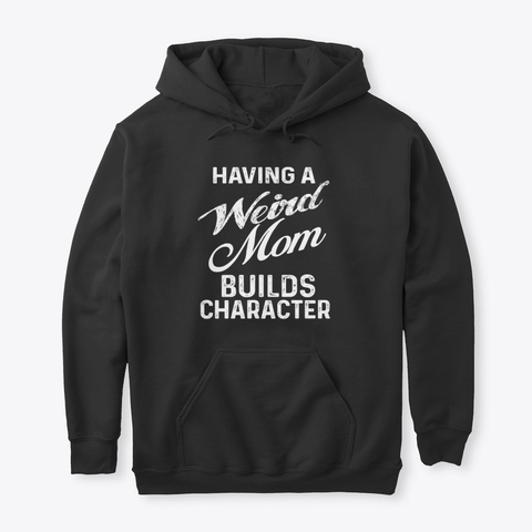 Weird Mom Hoodies Weird Mom Hoodies