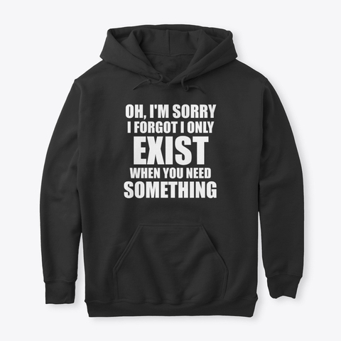 When You Need Something Hoodies