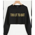 Too Lit to Quit Cropped T-Shirts