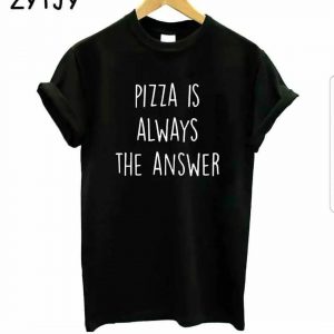 Pizza is Always the Answer T-Shirts
