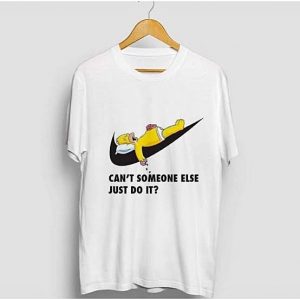 Cant Someone Else Just Do It T-shirts