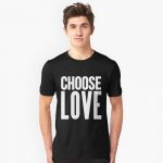 Choose Love T-Shirts