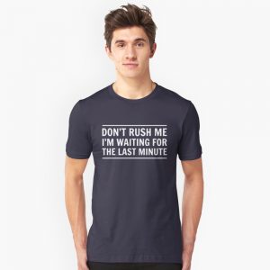 Don't Rush Me I'm Waiting For The Last Minute T-Shirts - Image 2