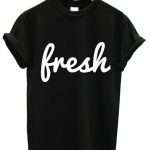 Fresh T-shirts