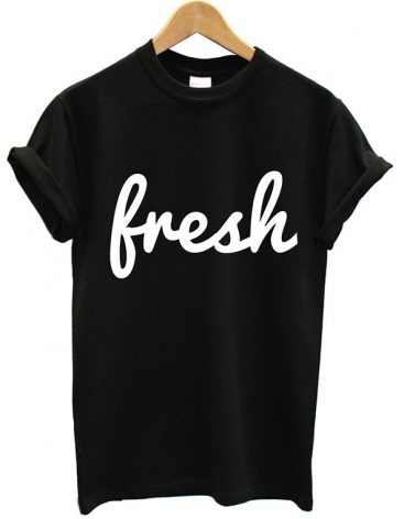 Fresh T-shirts
