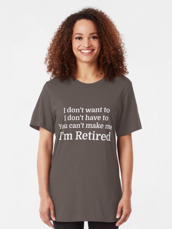 I Don't Want to I Don't Have to You Can't Make Me T-Shirts