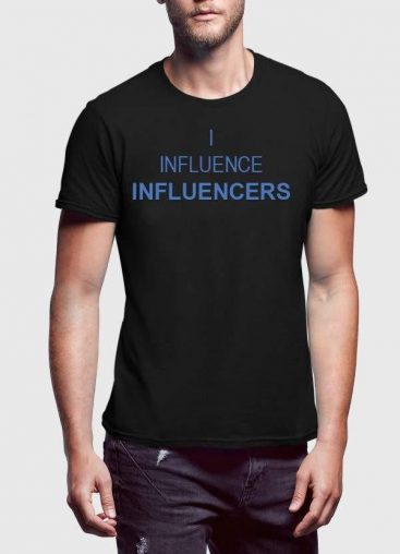 I Influence Influencers T-Shirts - Image 1