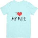 I Love My Wife T-Shirts