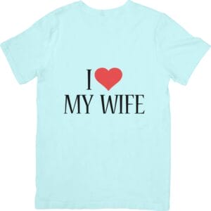 I Love My Wife T-Shirts