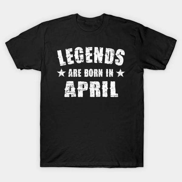 Legends Are Born In April T-Shirt