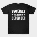 Legends Are Born In December T-Shirt