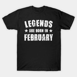 Legends Are Born In February T-Shirt