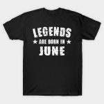 Legends Are Born In June T-Shirt
