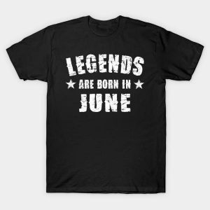 Legends Are Born In June T-Shirt