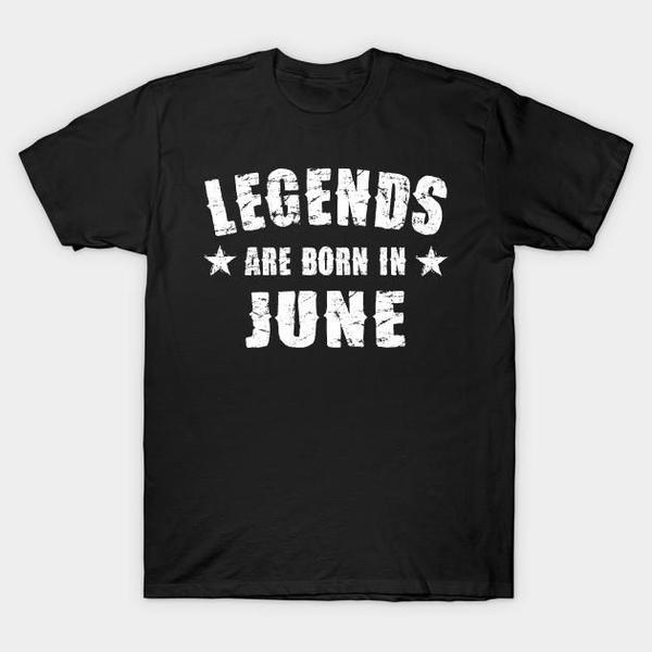 Legends Are Born In June T-Shirt