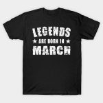 Legends Are Born In March T-Shirt