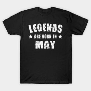 Legends Are Born In May T-Shirt