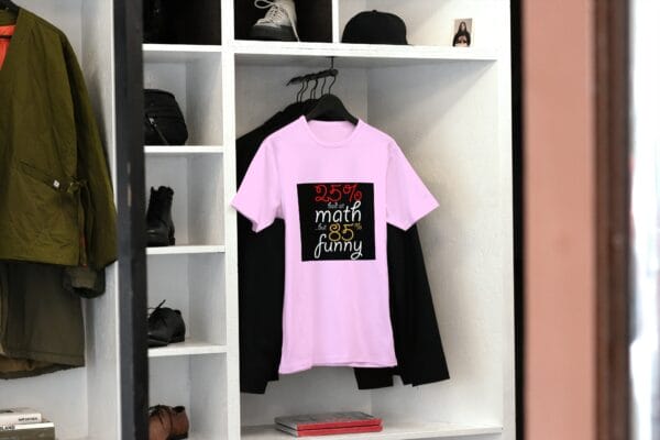 I am 25% Funny & 85% Bad at Math T-Shirts
