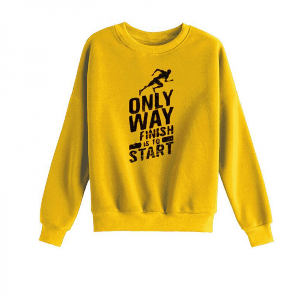 Only Way Finish is to Start Sweatshirts