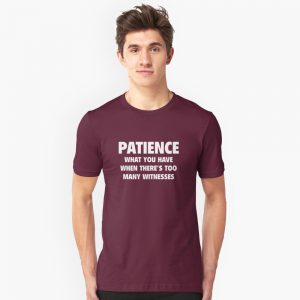 Patience T-Shirts
