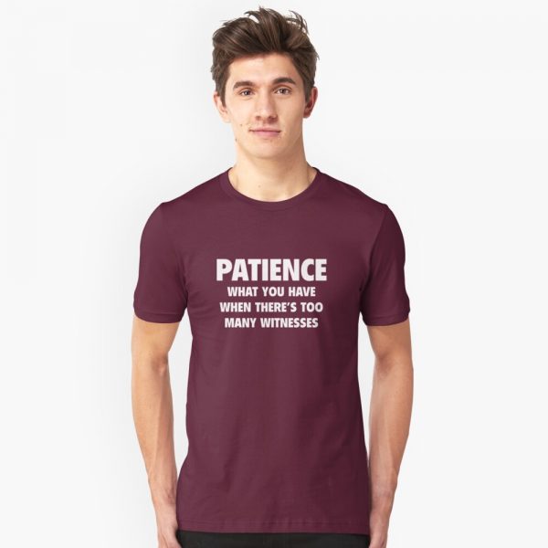 Patience T-Shirts