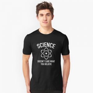 Science Doesn't Care What You Believe T-Shirts - Image 3