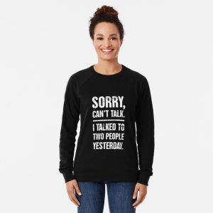 Sorry Can not Talk Sweatshirt