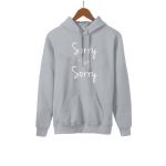 Sorry Not Sorry Hoodies