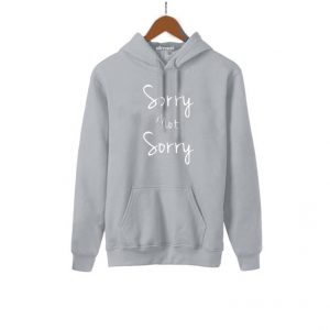 Sorry Not Sorry Hoodies
