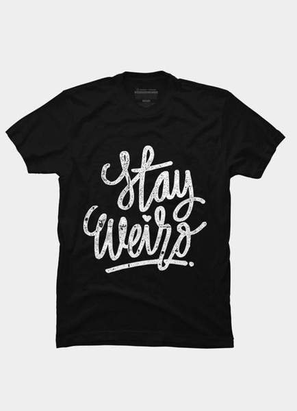 Stay Weird T-Shirts