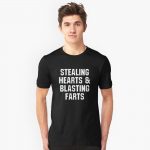 Steal Hearts and Blow Farts T-Shirts
