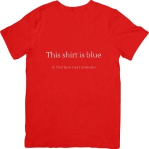 This Shirt is Blue - If You Run Fast Enough T-Shirts