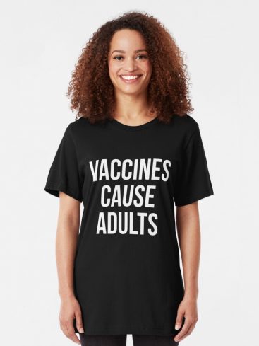 Vaccines Cause Adults T-Shirts