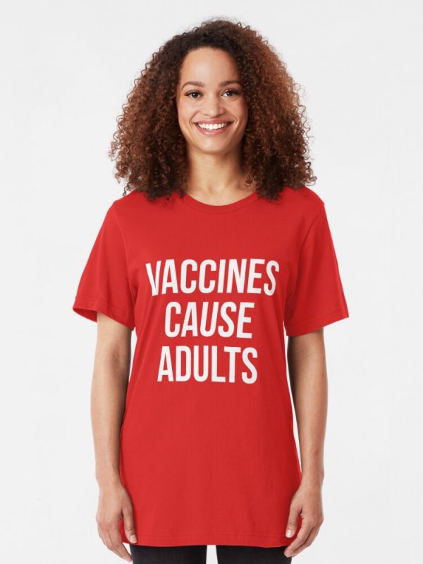 Vaccines Cause Adults T-Shirts