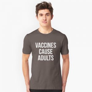 Vaccines Cause Adults T-Shirts - Image 4