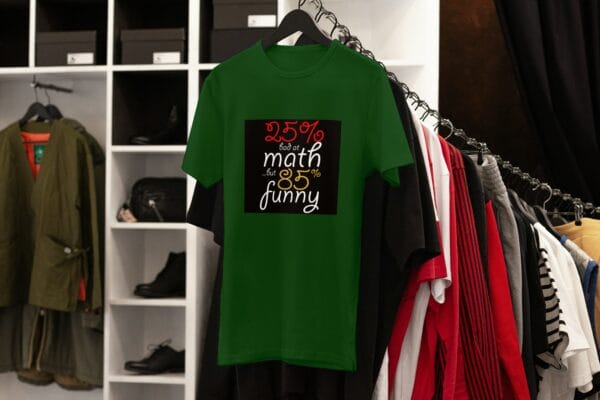 I am 25% Funny & 85% Bad at Math T-Shirts