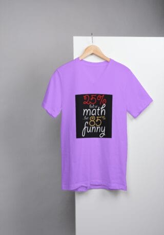 I am 25% Funny & 85% Bad at Math T-Shirts
