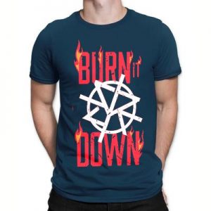 Burn It Down T-shirts