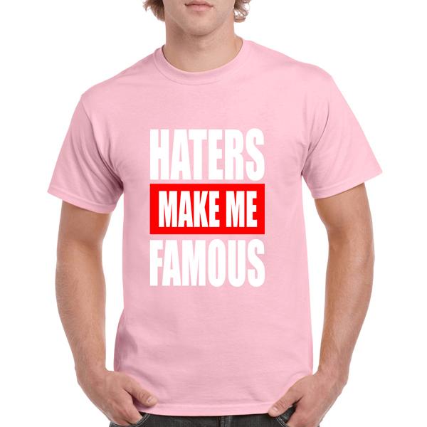 Haters Make Me Famous T-shirts