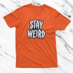 Stay Weird, Stay Weird Print T-shirt , PRINT TEE, T-SHIRTS, T-SHIRTS FOR MEN, T-SHIRTS FOR WOMEN, TEES , Online T-SHIRTS, Online T-SHIRTS in pakistan, Online T-SHIRTS in pakistan At the lowest Rate