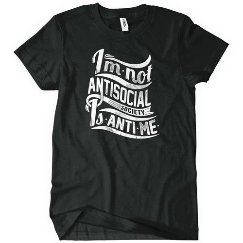 Im Not Anti-Social T-Shirt