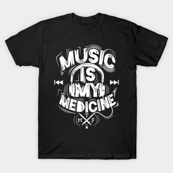 Music Is My Medicine T-Shirt