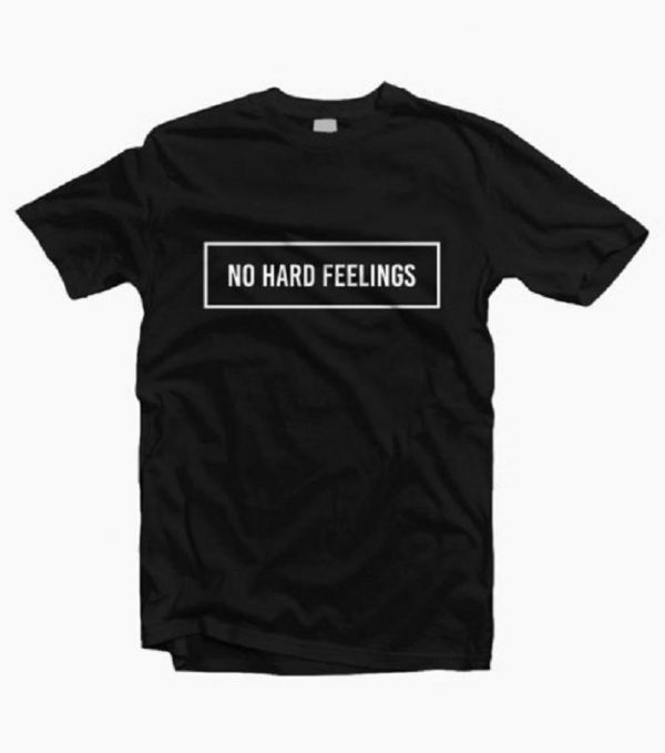 No Hard Feelings T-Shirt