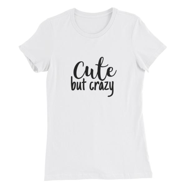 Cute But Crazy T-Shirts