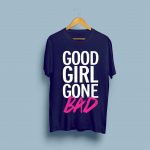 Good Girl Gone Bad T-shirts