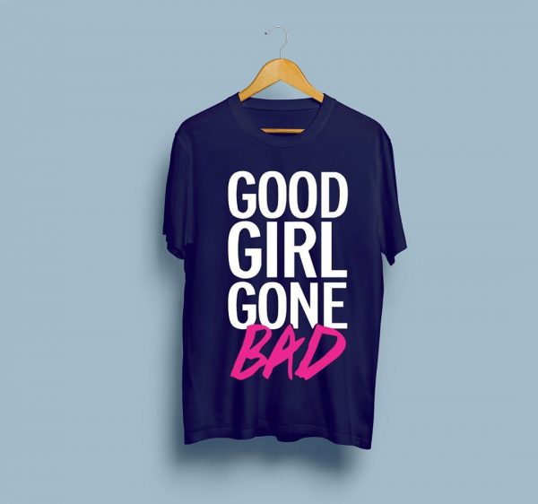 Good Girl Gone Bad T-shirts Good Girl Gone Bad T-shirts