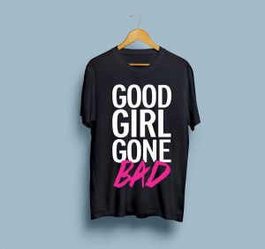 Good Girl Gone Bad T-shirts