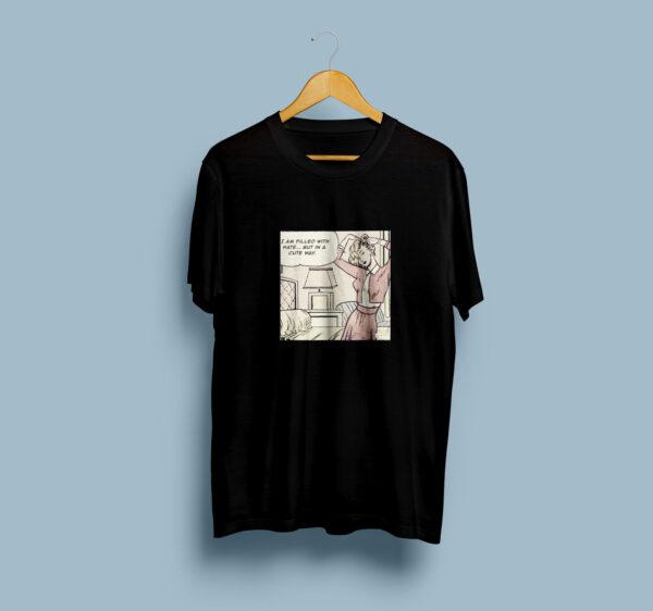 I am Filled with Hate but in a Cute Way T-Shirts